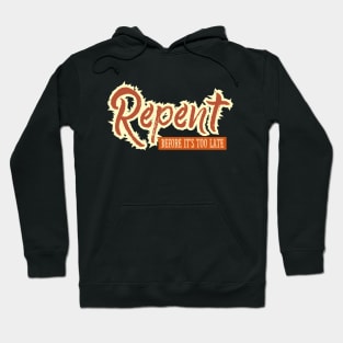 Repent before it's too late Hoodie